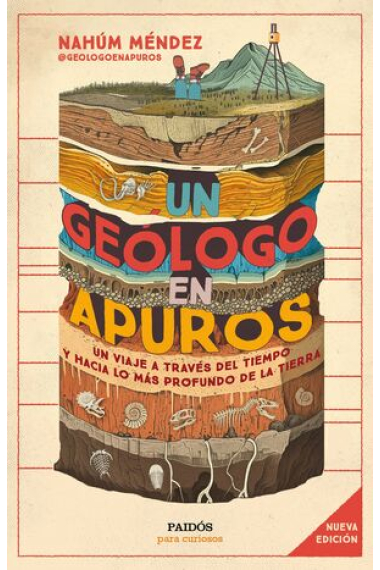 Un geólogo en apuros. Un viaje a través del tiempo y hacia lo más profundo de la Tierra