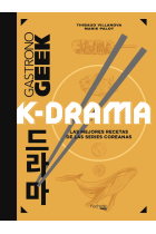 Gastronogeek K-Drama. Las mejores recetas de las series coreanas