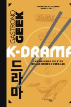 Gastronogeek K-Drama. Las mejores recetas de las series coreanas