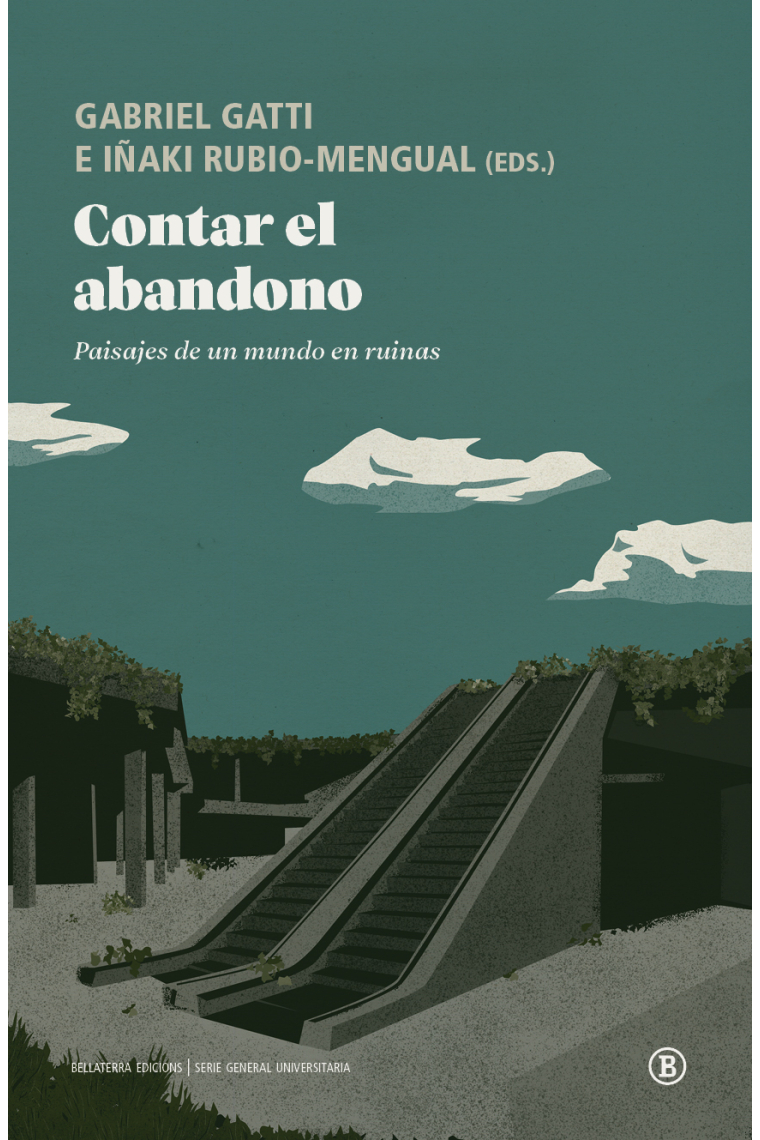 Contar el abandono. Paisajes de un mundo en ruinas