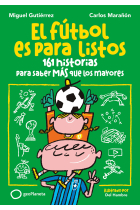 El fútbol es para listos. 161 historias para saber más que los mayores