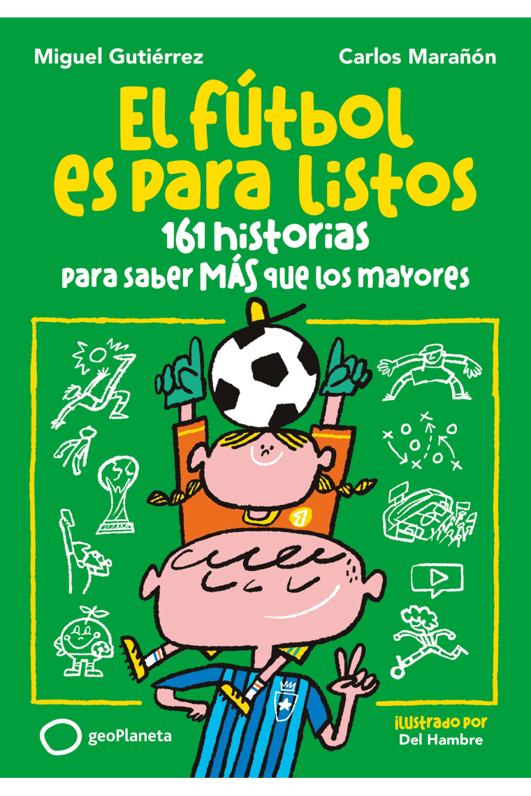 El fútbol es para listos. 161 historias para saber más que los mayores