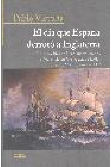 El día que España derrotó a Inglaterra. De cómo Blas de Lezo, tuerto, manco y cojo, venció en Cartagena de Indias a la otra Armada invencible