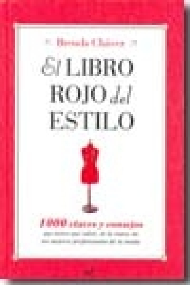 El libro rojo del estilo. 1000 claves y consejos que tienes que saber de la mano de los mejores profesionales de la moda