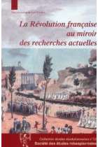 Revolution francaise au miroir des recherchesactuelles