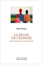 Le régne de l'homme: genèse et échec du project moderne