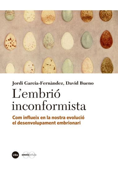 L'Embrió inconformista. Com influeix en la nostra evolució el desenvolupament embrionari