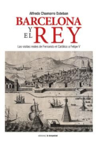 Barcelona y el Rey. Las visitas reales de Fernando el Católico a Felipe V