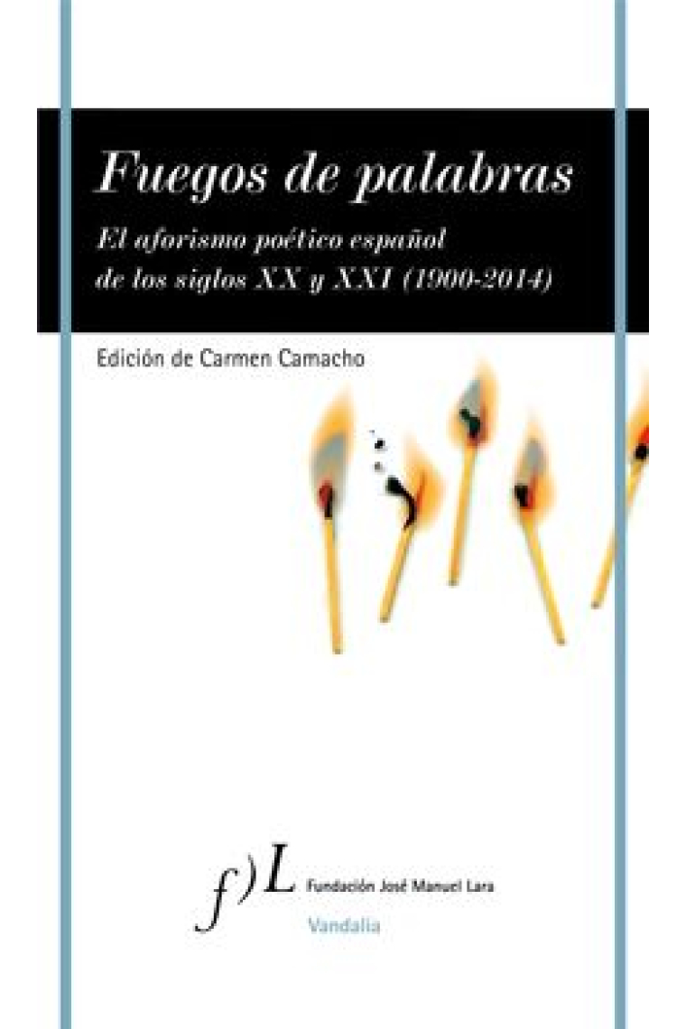 Fuegos de palabras: el aforismo poético español de los siglos XX y XXI (1900-2014)