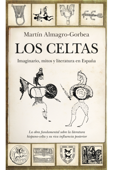 Los Celtas. Imaginario, mitos y literatura en España