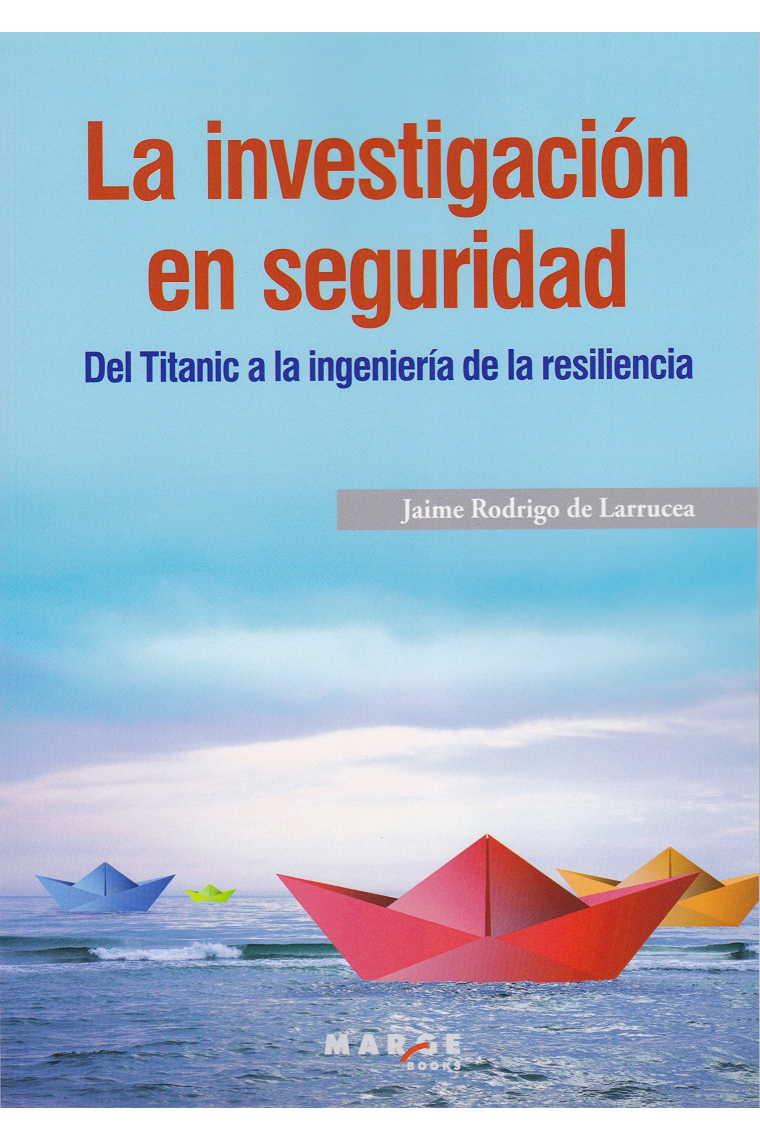 La investigación en seguridad. Del Titanic a la ingeniería de la resiliencia