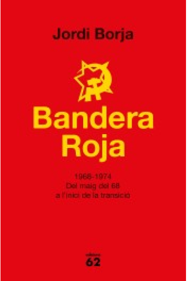 Bandera Roja 1968-1974. Del maig del 68 a l'inici de la transició