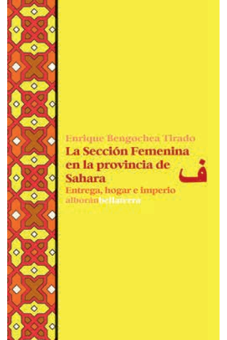 La Sección Femenina en la provincia del Sáhara.  Entrega, hogar e imperio