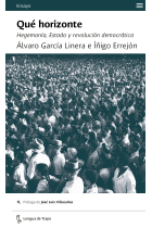 Qué horizonte. Hegemonía, Estado y revolución democrática