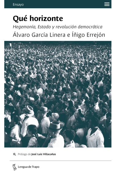 Qué horizonte. Hegemonía, Estado y revolución democrática