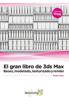 El gran libro de 3ds Max: bases, modelado, texturizado y render