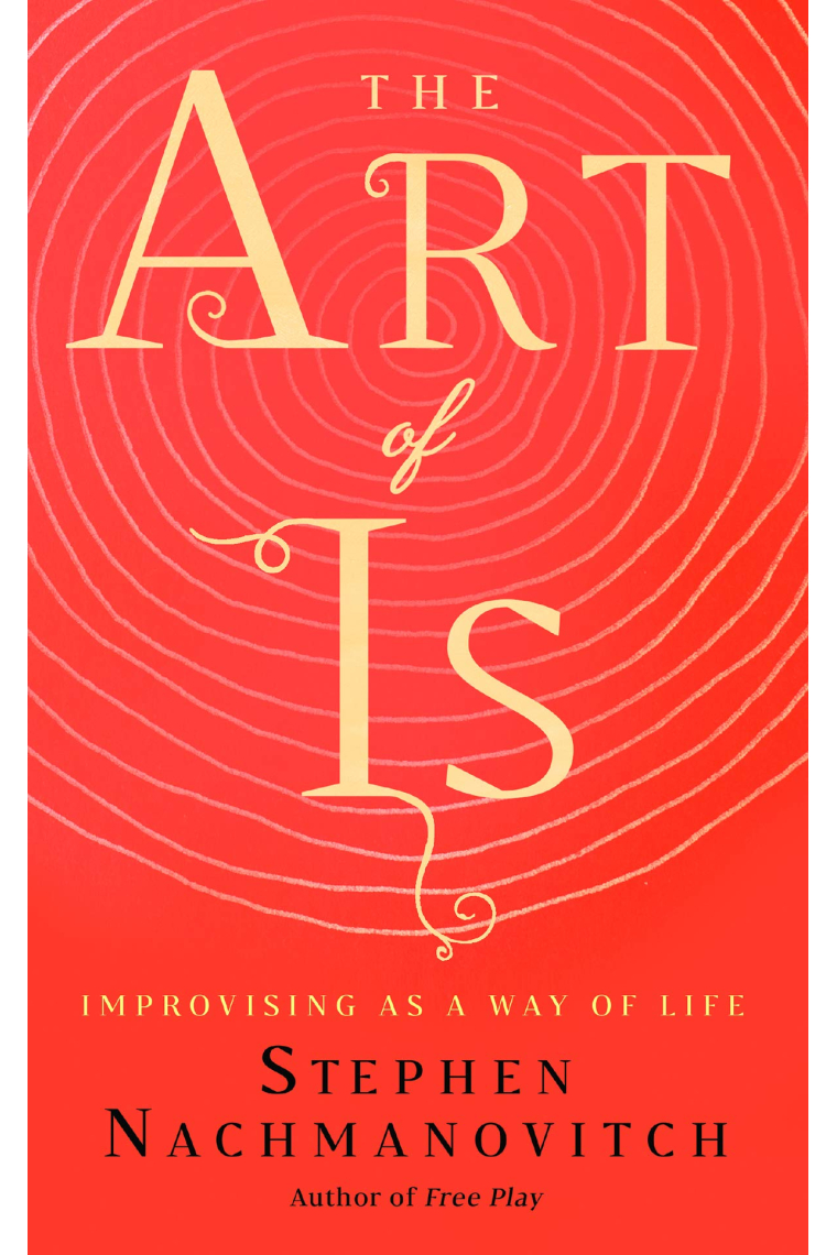 The Art of Is: Improvising as a Way of Life