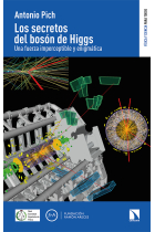 Los secretos del bosón de Higgs. Una fuerza imperceptible y enigmática