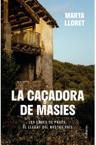 La caçadora de masies. Les cases de pagès, el llegat del nostre país