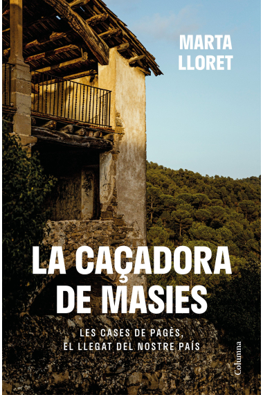 La caçadora de masies. Les cases de pagès, el llegat del nostre país