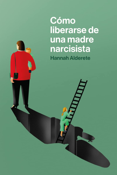 Cómo liberarse de una madre narcisista.