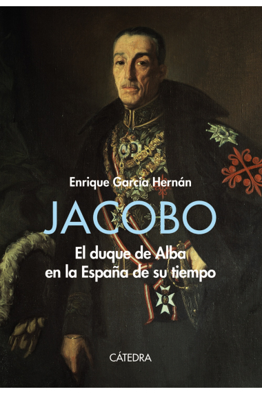 Jacobo. El duque de Alba en la España de su tiempo