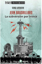 Jean Baudrillard. La subversión por ironía