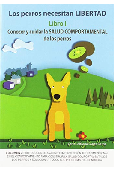 Los perros necesitan LIBERTAD I: Conocer y cuidar la SALUD COMPORTAMENTAL de los perros