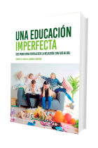 Una educación imperfecta. Seis pasos para fortalecer la relación con sus hijos