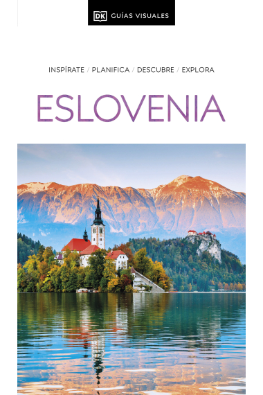 Eslovenia. Inspirate, planifica, descubre, explora (Guía visual)