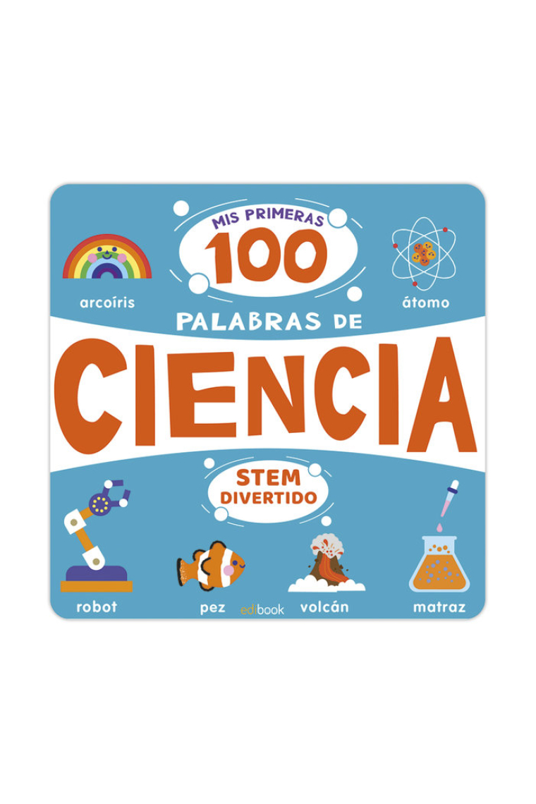 STEM DIVERTIDO MIS PRIMERAS 100 PALABRAS DE CIENCIA