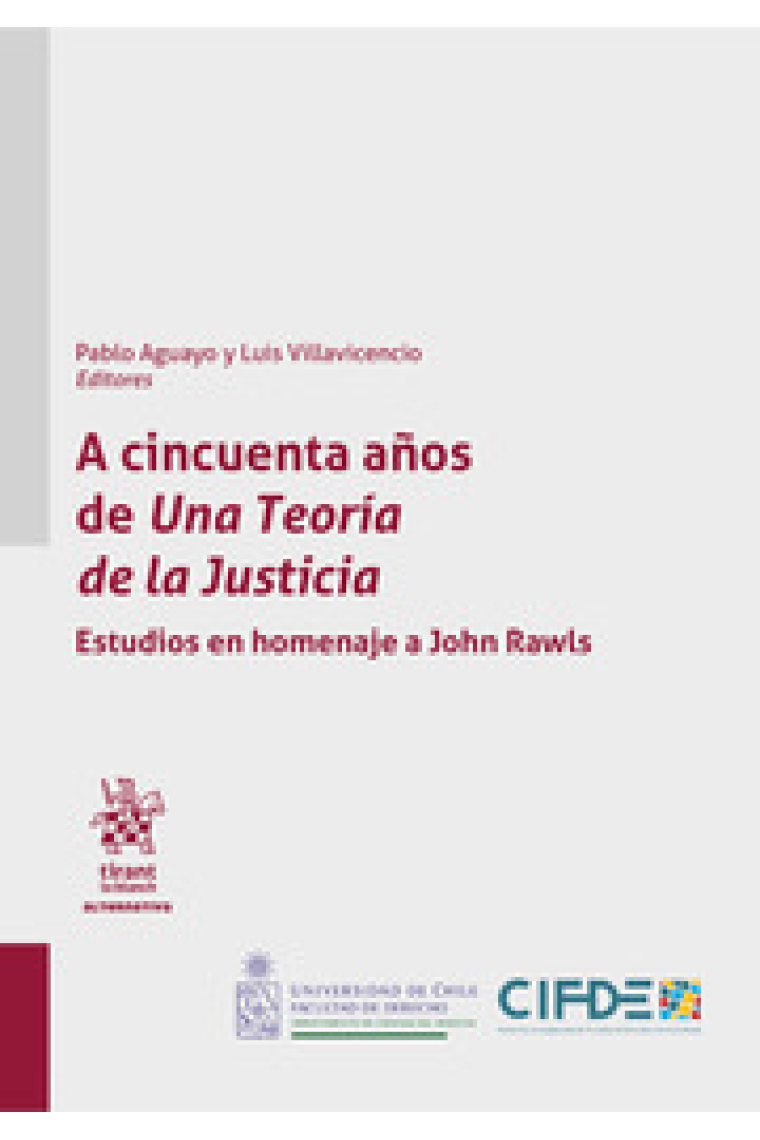 A cincuenta años de Una Teoría de la Justicia: estudios en homenaje a John Rawls