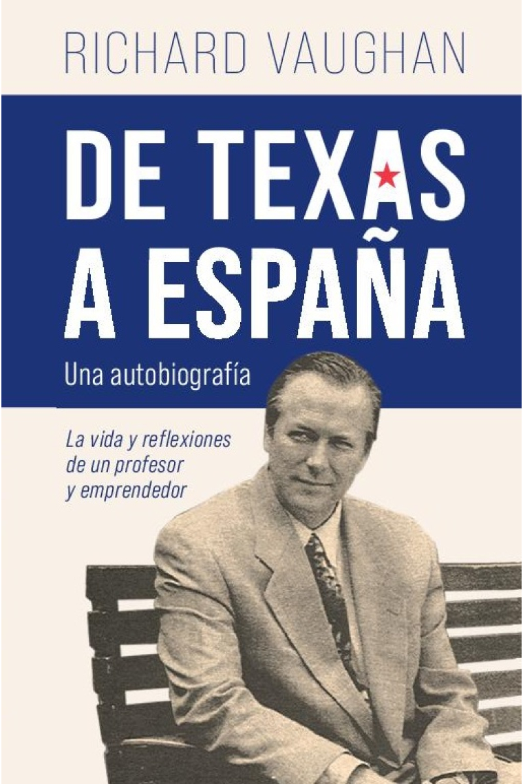 De Texas a España. Una autobiografía. La vida y reflexiones de un profesor y emprendedor
