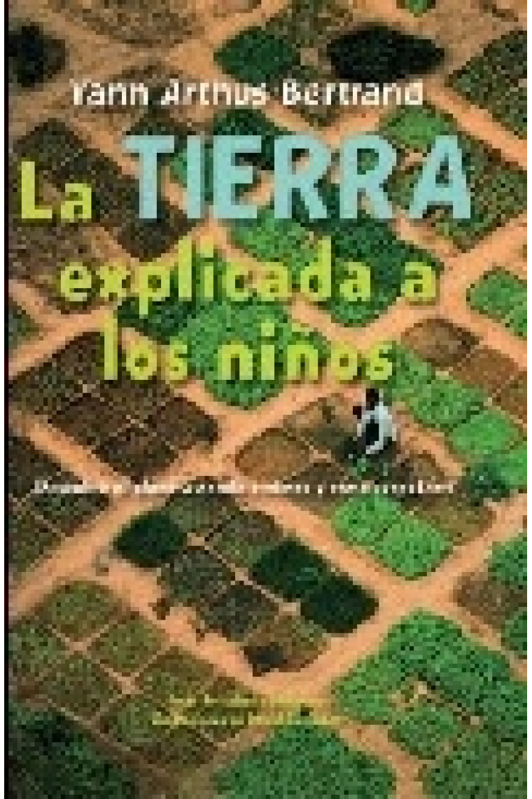 La Tierra explicada a los niños. Descubre el planeta donde vivimos y cómo respetarlo