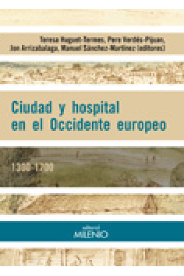 Ciudad y hospital en el Occidente europeo. 1300-1700