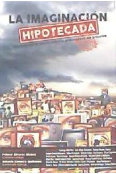 La imaginación hipotecada. Aportaciones al debate sobre la precariedad del presente