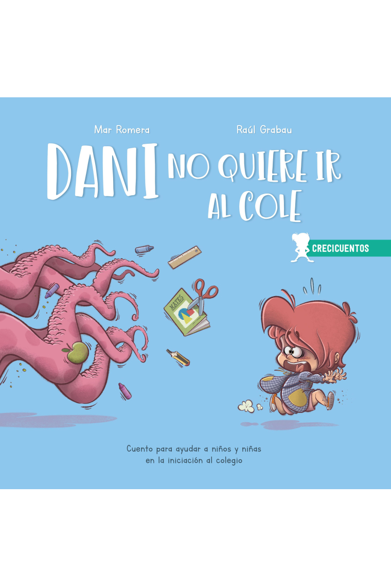 Dani no quiere ir al cole (para ayudar a los niños en la iniciación del colegio)