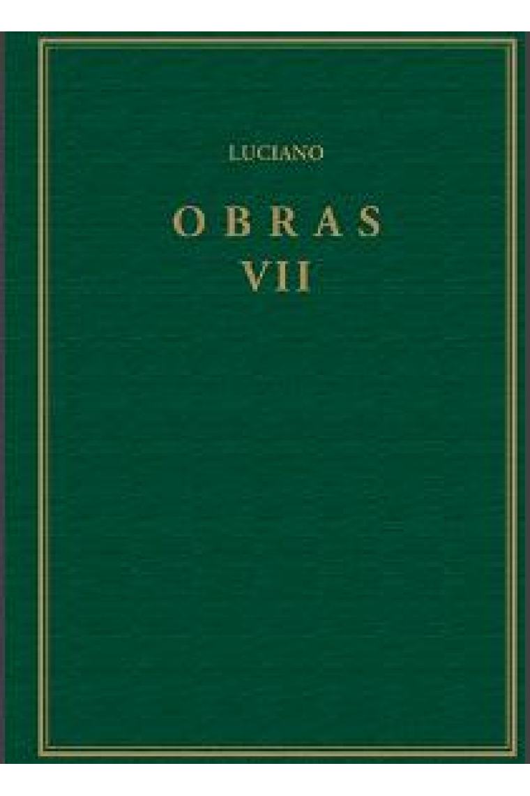 Obras (Vol. VII): Hipias o las termas. Sobre la sala. Prometeo. Acerca de los sacrificios. Anacarsis o sobre los ejercicios atléticos. Alejandro o un falso divino. Imágenes. Sobre la danza. Sobre la astrología. En defensa de las imágenes. Asamblea de 