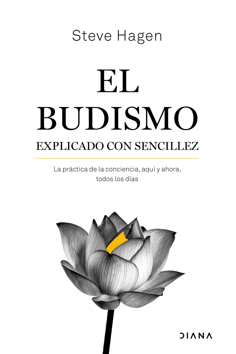 El budismo explicado con sencillez. La práctica de la conciencia, aquí y ahora, todos los días
