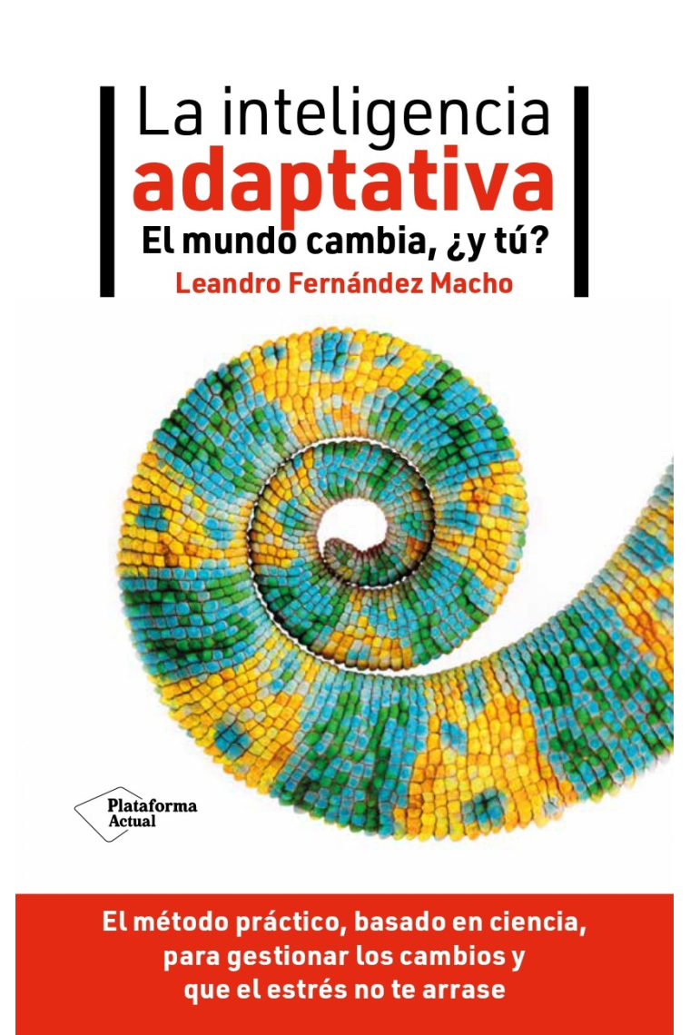 La inteligencia adaptativa. El mundo cambia, ¿y tú?