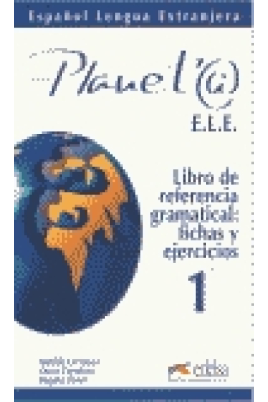 Planeta Ele 1. Libro de referencia gramatical: fichas y ejercicios