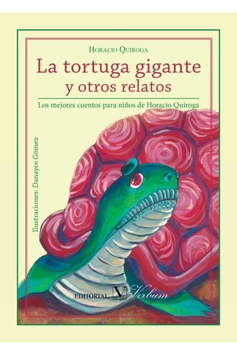 La tortuga gigante y otros relatos. Los mejores cuentos de Horacio Quiroga