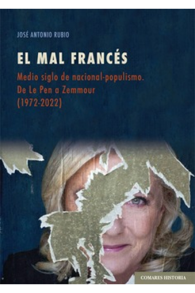 El mal francés. Medio siglo de nacional-populismo. De Le Pen a Zemmour (1971-2022)