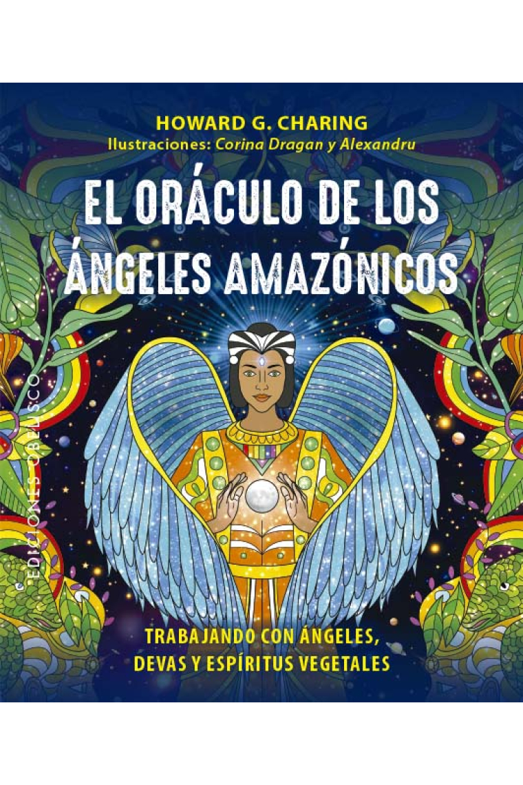 El oráculo de los ángeles amazónicos + cartas. Trabajando con ángeles, devas y espíritus vegetales