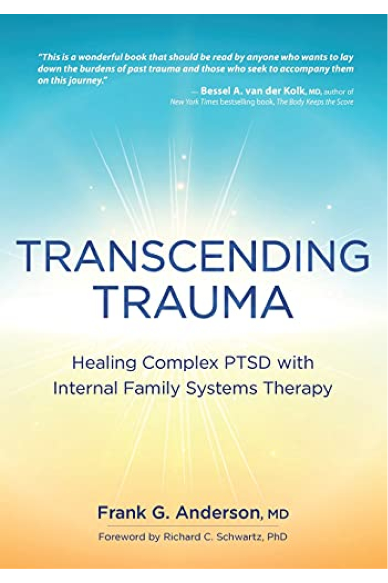 Transcending Trauma: Healing Complex PTSD with Internal Family Systems