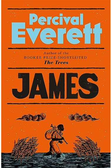 James : The Heartbreaking and Ferociously Funny Novel from the Genius Behind American Fiction and the Booker-Shortlisted The Trees