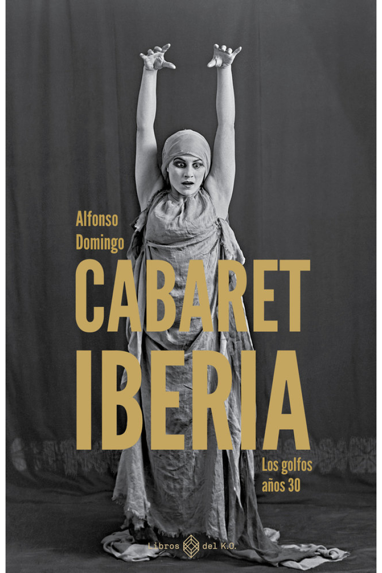 Cabaret Iberia. Los golfos años 30