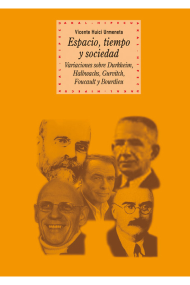 Espacio, tiempo y sociedad. Variaciones sobre Durkheim, Halbwachs, Gurvitsch, Foucault y Bourdieu