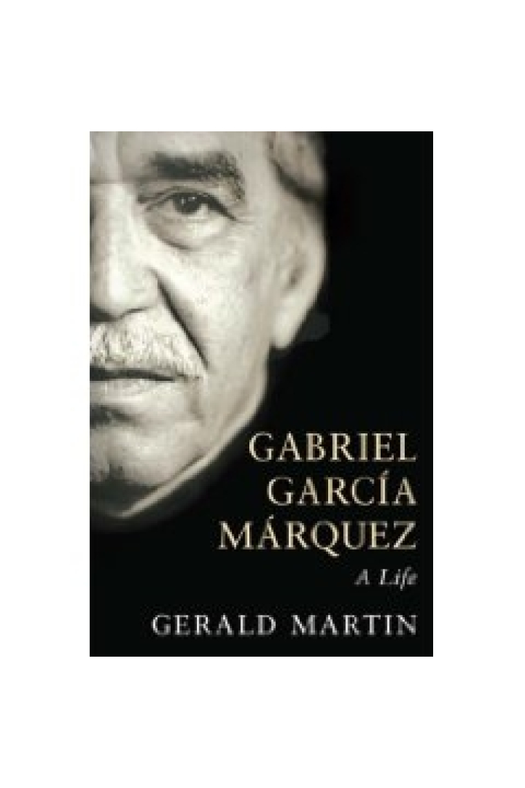 Gabriel García Marquez: a life