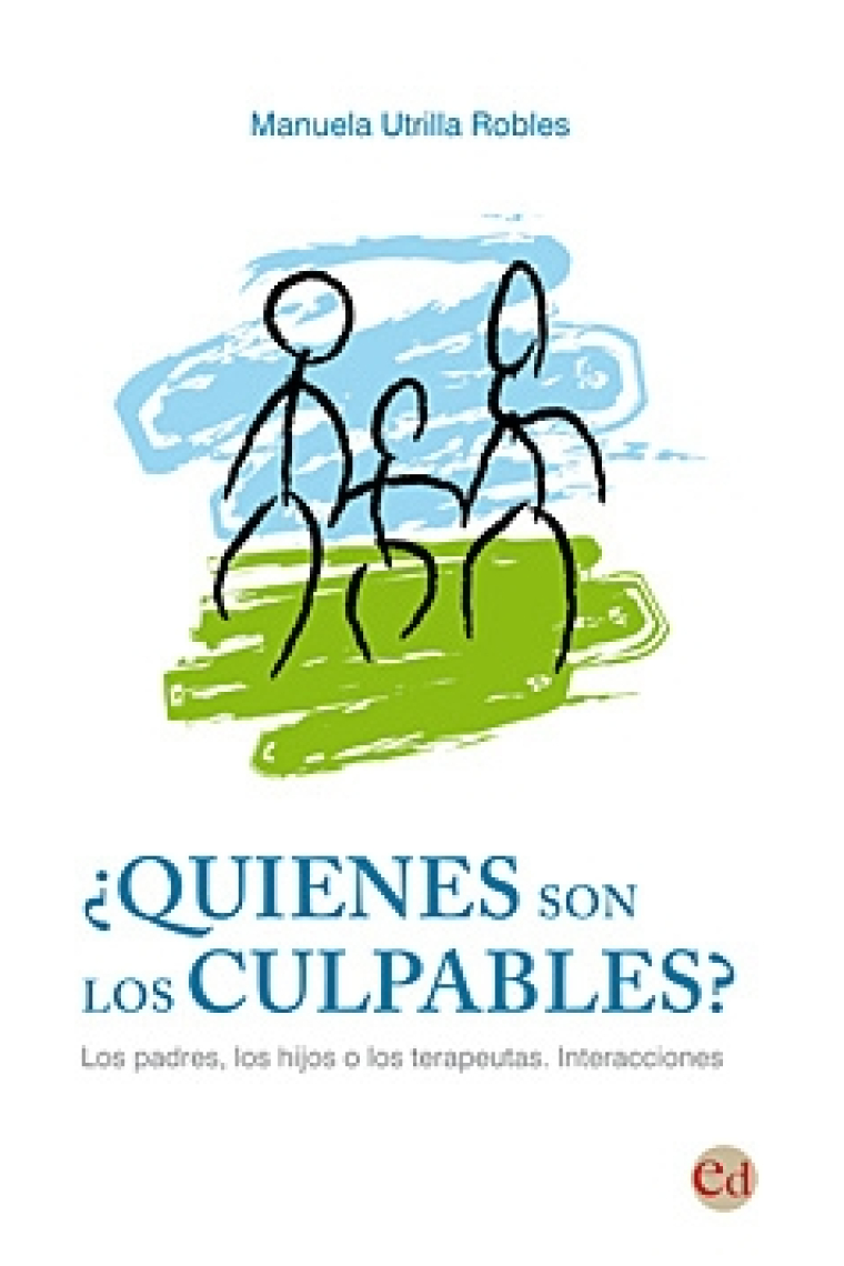 ¿Quienes son los culpables: los padres, los hijos o los terapeutas? Interacciones